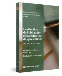 Couverture L'extinction de l'obligation et la restitution des prestations (art. 1671 a1707 C.c.Q.) - Collection Commentaires sur le Code civil du Queb