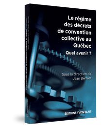 Couverture Le regime des decrets de convention collective au Quebec. Quel avenir ?
