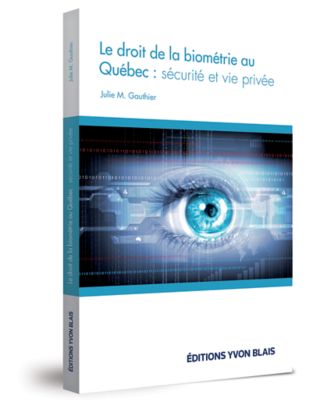 Le droit de la biométrie au Québec : sécurité et vie privée