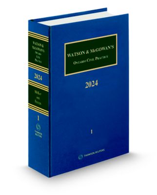 Watson and McGowan's Ontario Civil Practice 2024 - New Edition