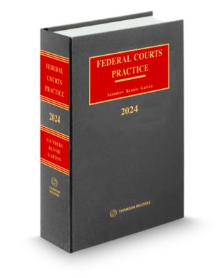Federal Courts Practice 2024 - New Edition