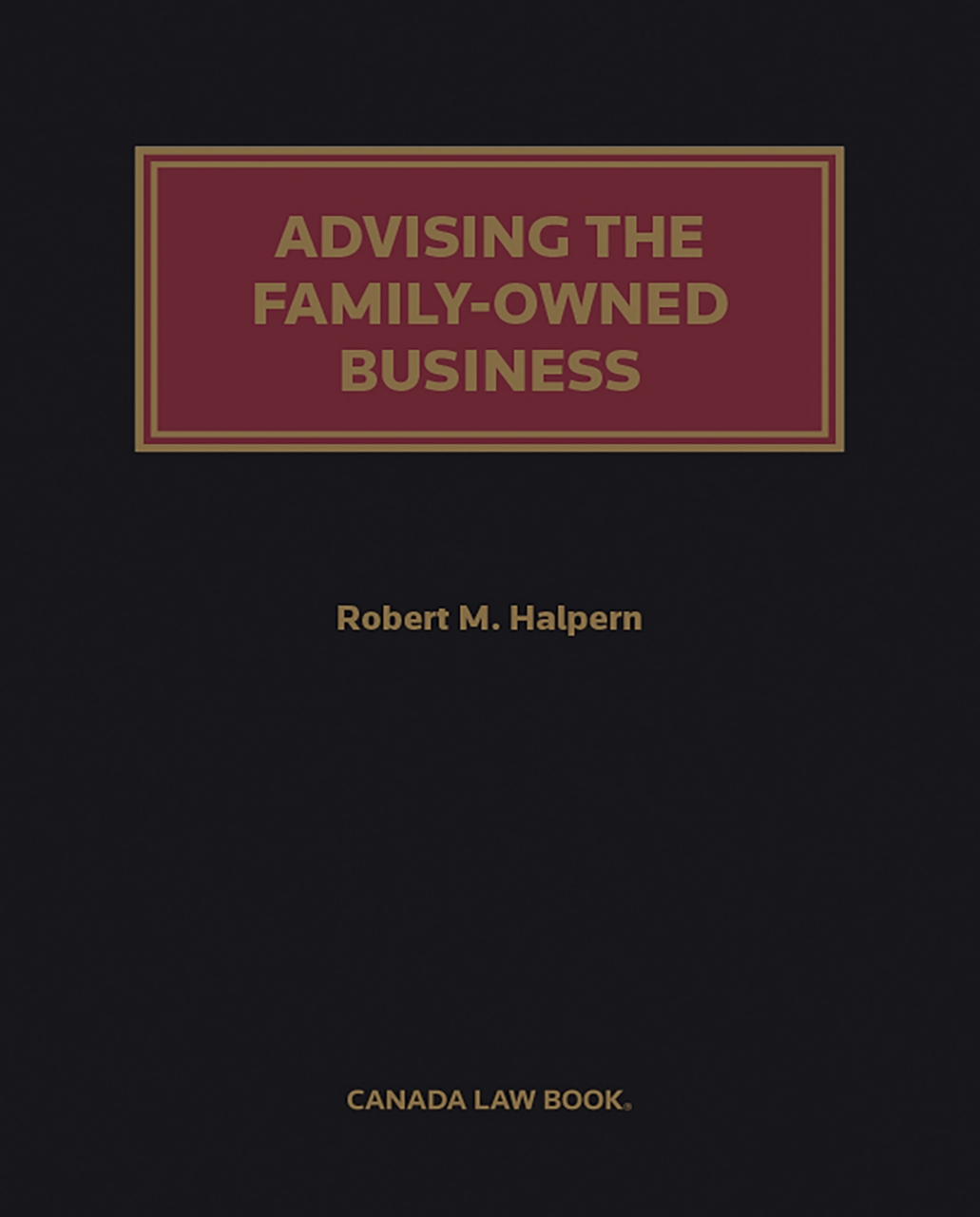 Cover of Advising the Family-Owned Business