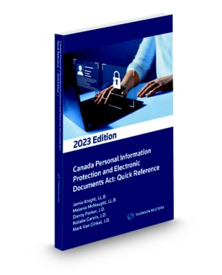 Picture of the front cover of Canada Personal Information Protection and Electronic Documents Act: Quick Reference - 2023 Edition.