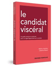 Couverture Le candidat visceral - Un guide pratique en selection pour un regard approfondi sur le candidat