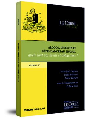 Alcool, drogues et dépendances au travail : quels sont vos droits et obligations ? - Collection Le Corre en bref, volume 7
