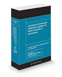 Cover of International Commercial Arbitration Legislation of British Columbia: A Commentary, Softbound book