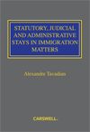 Cover of Statutory, Judicial and Administrative Stays in Immigration Matters