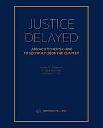 Cover of Justice Delayed: A Practitioner's Guide to Section 11(b) of The Charter, Softbound book