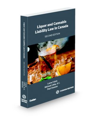 Liquor and Cannabis Liability Law in Canada, 2nd Edition - New Edition