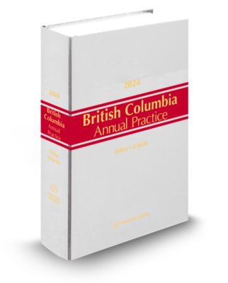 British Columbia Annual Practice 2024 Edition - New Edition