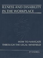 Cover of Illness and Disability in the Workplace: How to Navigate Through the Legal Minefield, Binder/looseleaf and eLooseleaf