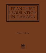 Cover of Franchise Legislation in Canada, Binder/looseleaf and eLooseleaf
