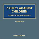 Cover of Crimes Against Children: Prosecution and Defence, Binder/looseleaf and eLooseleaf