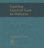 Cover of Gaming Control Law in Ontario, Binder/looseleaf and eLooseleaf