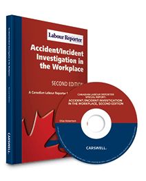 Cover of Canadian Labour Reporter Special Report: Accident/Incident Investigation in the Workplace, Second Edition, Softbound book and CD-ROM