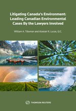 Cover of Litigating Canada's Environment: Leading Canadian Environmental Cases By the Lawyers Involved, Softbound book