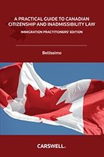 Cover of A Practical Guide to Canadian Citizenship and Inadmissibility Law - Immigration Practitioners' Edition, Softbound book
