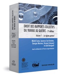 Couverture Droit des rapports collectifs du travail au Quebec, 3e edition, volume 1 - Le regime general