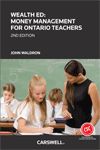 Cover of Wealth Ed: Money Management for Ontario Teachers 2nd Edition, Softbound book