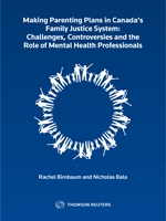 Cover of Making Parenting Plans in Canada's Family Justice System: Challenges, Controversies and the Role of Mental Health Professionals, Softbound bo