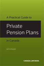 Cover of A Practical Guide to Private Pension Plans in Canada, Softbound book