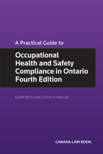 Cover of A Practical Guide to Occupational Health and Safety Compliance in Ontario Fourth Edition, Softbound book