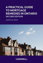 Cover of A Practical Guide to Mortgage Remedies in Ontario, Second Edition, Softbound book