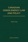 Cover of Canadian Green Energy Law and Policy, Hardbound book