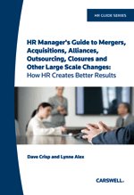 Cover of HR Manager's Guide to Mergers, Acquisitions, Alliances, Outsourcing, Closures and Other Large Scale Changes: How HR Creates Better Results, S