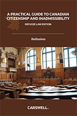 Cover of A Practical Guide to Canadian Citizenship and Inadmissibility - Refugee Law Edition, Softbound book