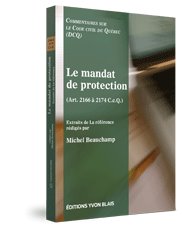 Couverture Le mandat de protection (art. 2166 a2174 C.c.Q.) - Collection Commentaires sur le Code civil du Quebec (DCQ)