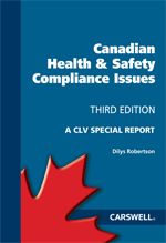 Cover of CLV Special Report - Canadian Health and Safety Compliance Issues, Third Edition, Softbound book