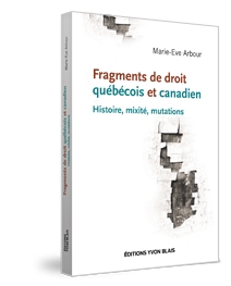 Fragments de droit québécois et canadien - Histoire, mixité, mutations