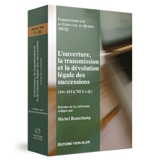 L'ouverture, la transmission et la dévolution légale des successions (Art. 613 à 702 C.c.Q.) - Collection Commentaires sur le Code civil du Québec (DCQ)