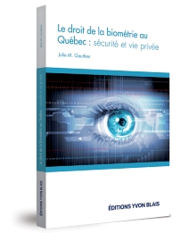 Le droit de la biométrie au Québec&nbsp;: sécurité et vie privée