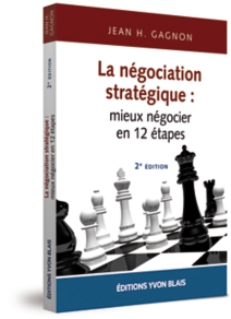 La négociation stratégique : mieux négocier en 12 étapes, 2e édition