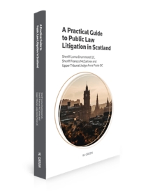 A Practical Guide to Public Law Litigation in Scotland