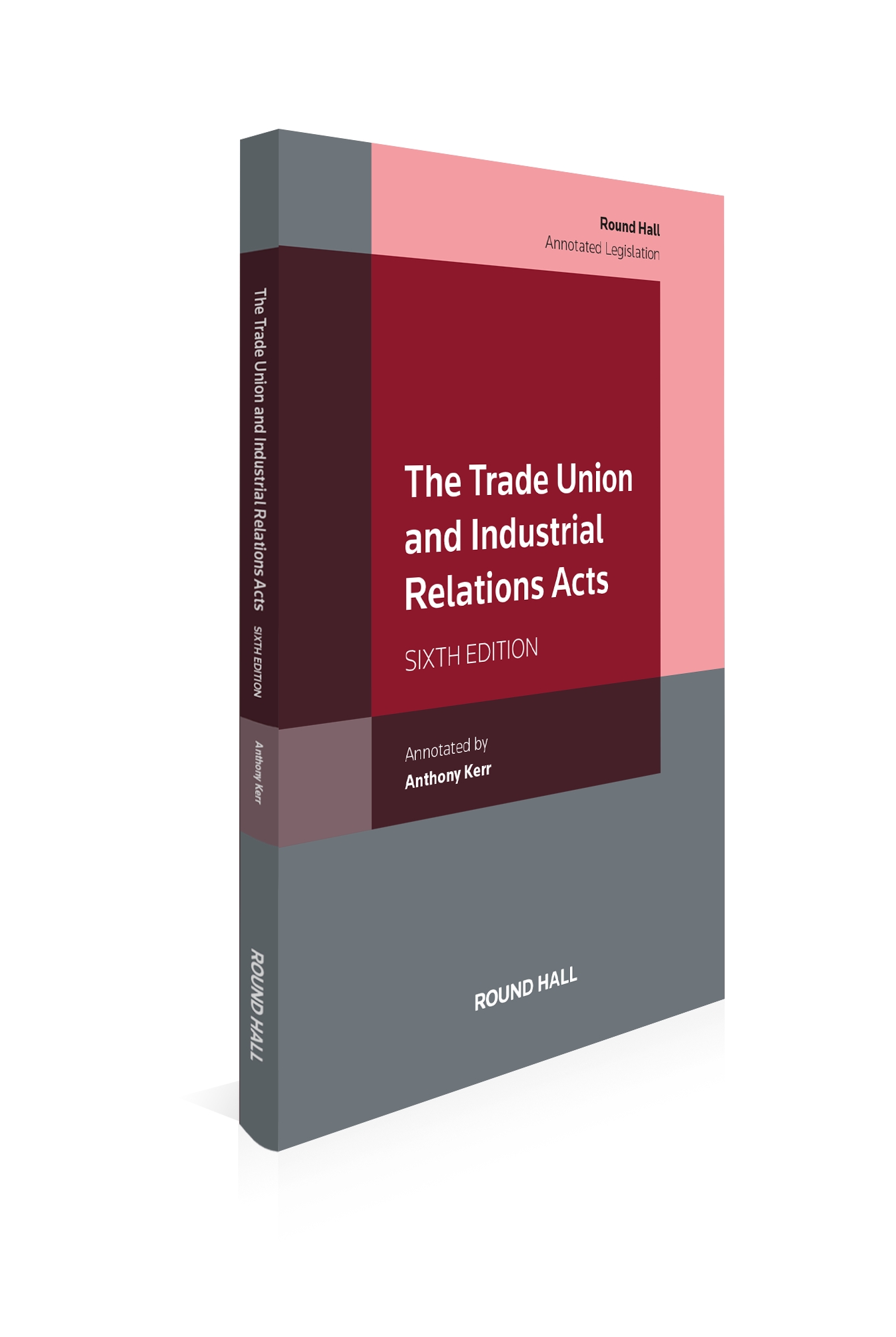 Cover of The Trade Union and Industrial Relations Acts, 6th Edition