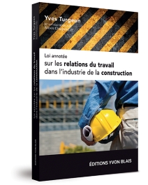 Loi annotée sur les relations du travail dans l'industrie de la construction