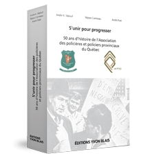 S'unir pour progresser - 50 ans d'histoire de l'Association des policières et policiers provinciaux du Québec
