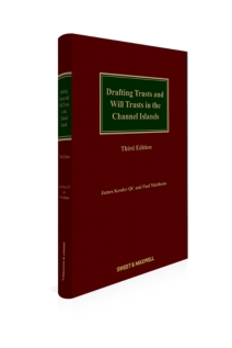 Drafting Trusts and Will Trusts in the Channel Islands, 3rd Edition