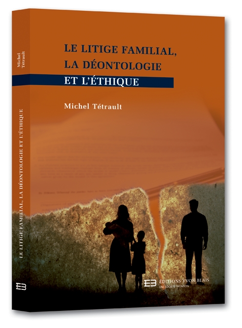 Le litige familial, la déontologie et l'éthique