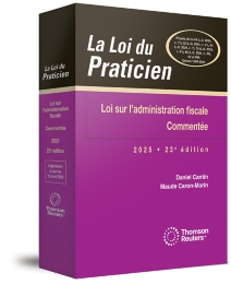 La Loi du Praticien - Loi sur l'administration fiscale 2025, 23e édition - Commentée