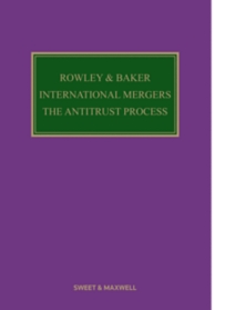 Rowley and Baker: International Mergers - The Antitrust Process, Binder/looseleaf and eLooseleaf, Subscription