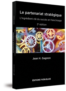 Le partenariat stratégique : L'ingrédient clé du succès en franchisage, 2e édition