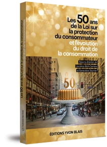Les 50 ans de la Loi sur la protection du consommateur et l'évolution du droit de la consommation
