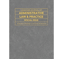 Canadian Journal of Administrative Law and Practice Special Issue - A Decade of Dunsmuir / Les 10 ans de Dunsmuir