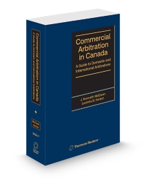 Commercial Arbitration in Canada: A Guide to Domestic and International Arbitrations