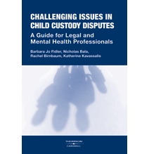Challenging Issues in Child Custody Disputes: A Guide for Legal and Mental Health Professionals