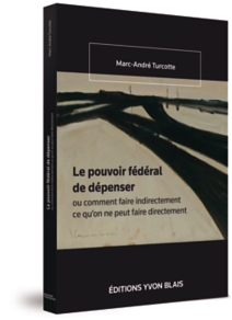Le pouvoir fédéral de dépenser ou comment faire indirectement ce qu'on ne peut faire directement